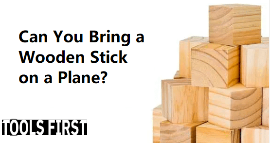 Can You Bring a Wooden Stick on a Plane
