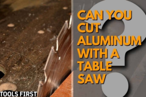 can you cut aluminum with a table saw