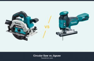 Circular Saw vs Jigsaw