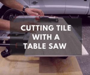 Can You Cut Tile with a Table Saw