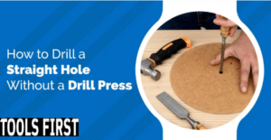 how to drill a straight hole without a drill press
