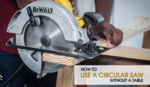 how to use a circular saw without a table