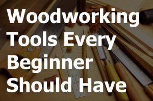 woodworking tools for beginners